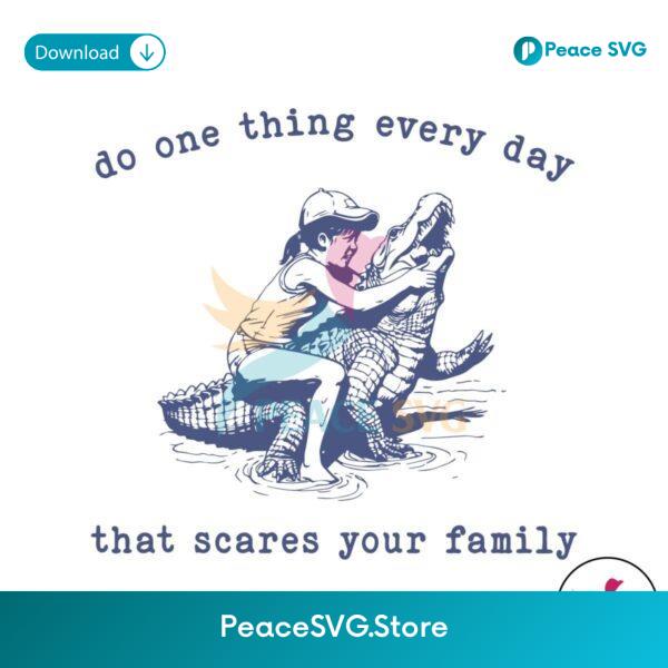 Do One Thing Every Day That Scares Your Family Svg For Silhouette