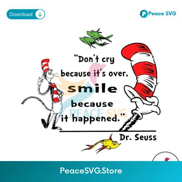 Don T Cry Because It Over Dr Seuss Quote Svg Instant Download