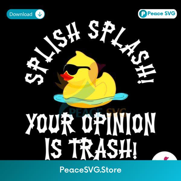 Duck Meme Splish Splash Your Opinion Is Trash Svg Instant Download