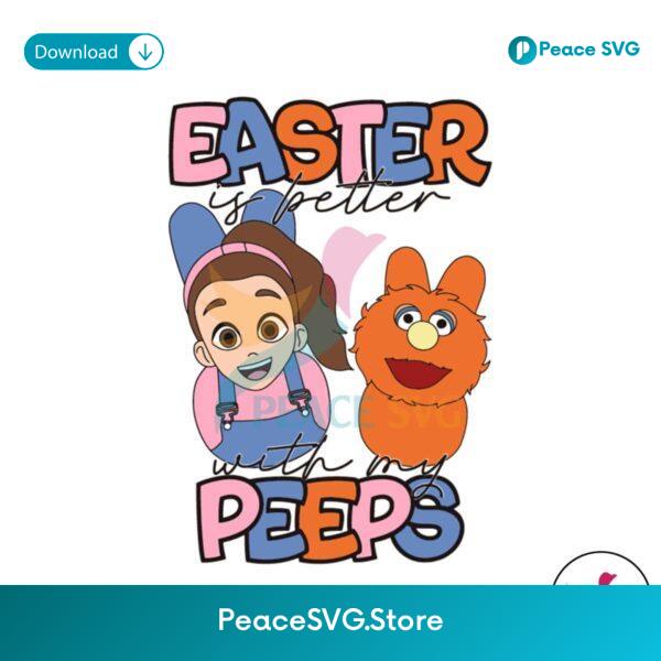 Easter Is Better With My Peeps Sesame Street Svg Digital Download