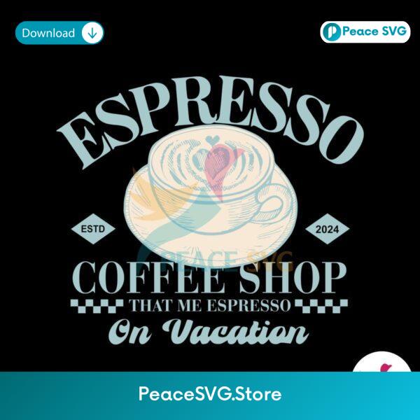 Espresso Coffee Shop That Me Espresso Svg Vector File