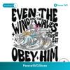 Even The Wind And The Waves Obey Him Svg Cut File