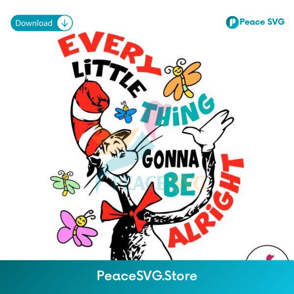 Every Little Thing Gonna Be Alright Dr Seuss Svg Files For Cricut