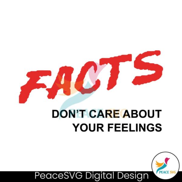 Facts Don T Care About Your Feelings Svg Cut File