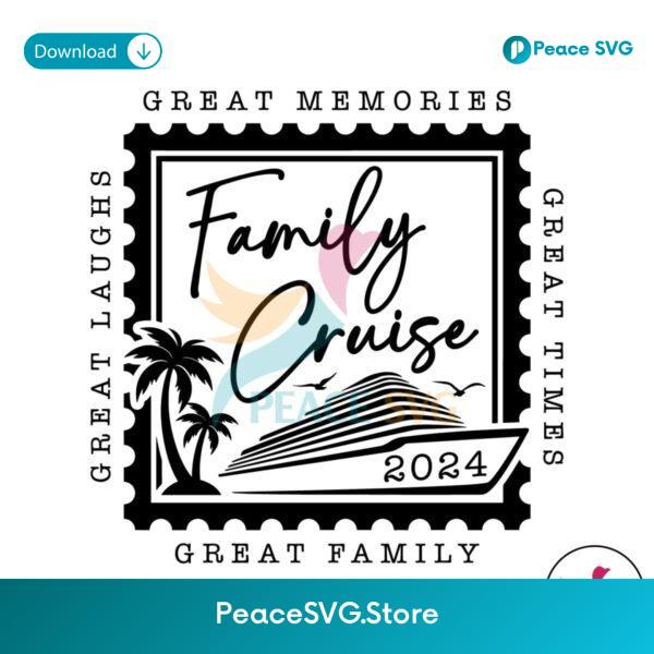 Family Cruise 2024 Great Memories Svg Cricut Ready File