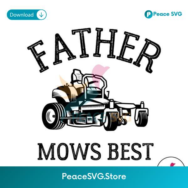Father Mows Best Lawn Mowing Svg Cut File