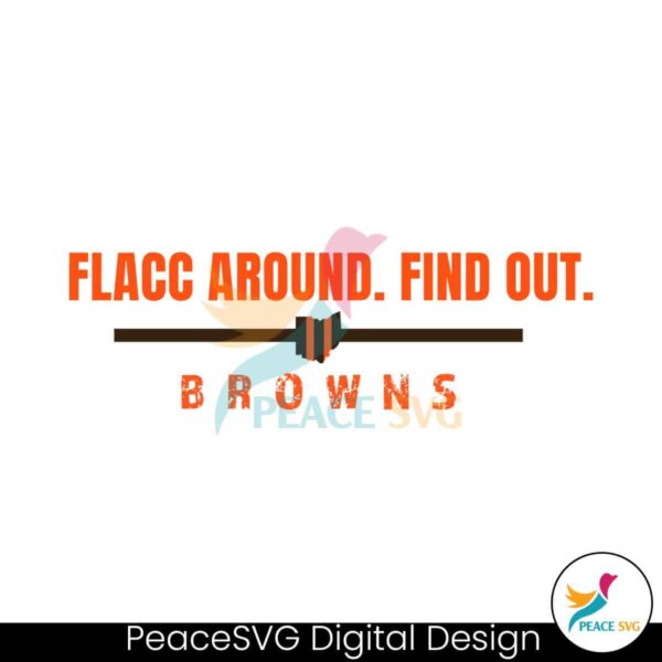 Flacc Around Find Out Browns Svg Files For Cricut