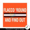 Flacco Round And Find Out Svg Digital Download