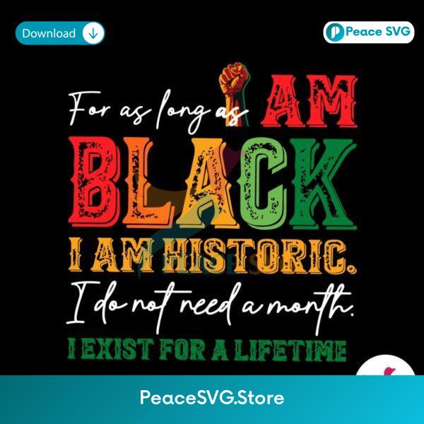 For As Long As I Am Black I Am Historic Svg Cut File