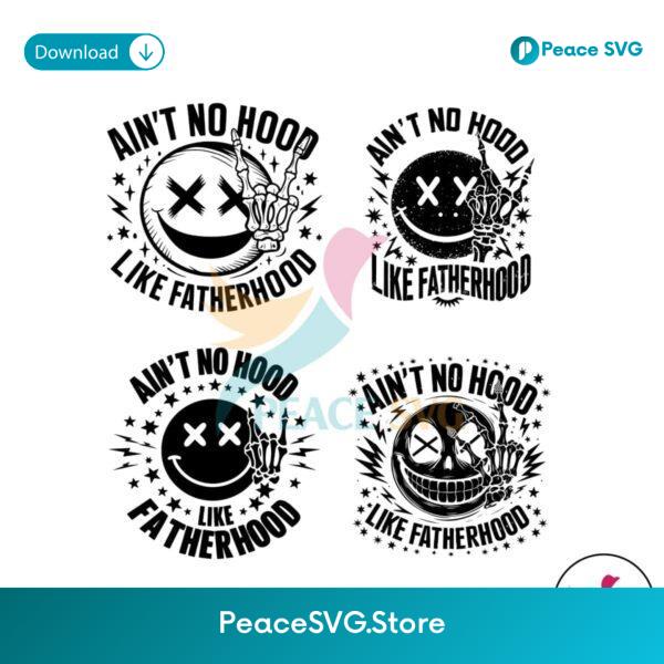 Free Ain T No Hood Like Fatherhood Svg Digital Download