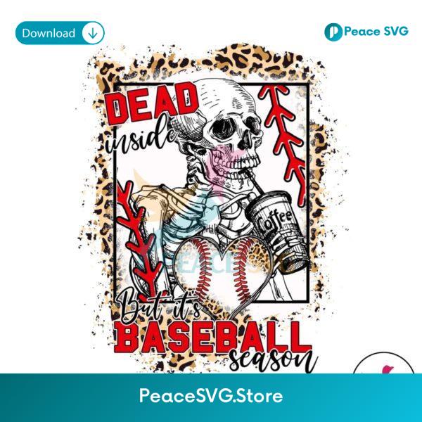 Free Dead Inside But It Baseball Season Png Instant Download