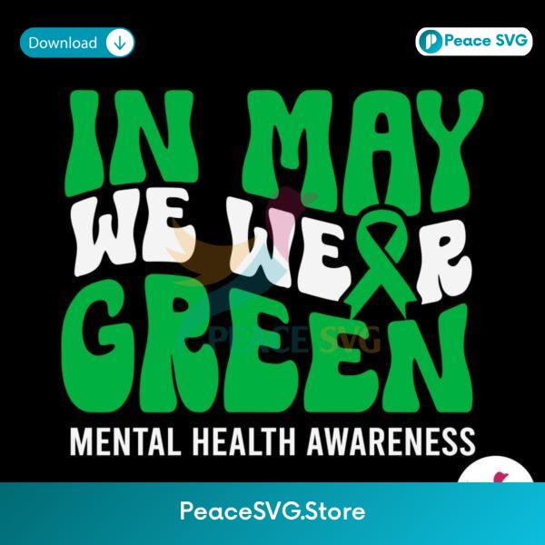 Free In May We Wear Green Mental Health Awareness Svg Files For Cricut
