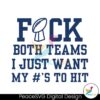 Fuck Both Teams Super Bowl Sunday Svg Cut File