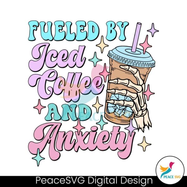 Fueled By Iced Coffee And Anxiety Svg Cut File