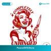 Funny Completely Unhinged Girl Svg Printable Design