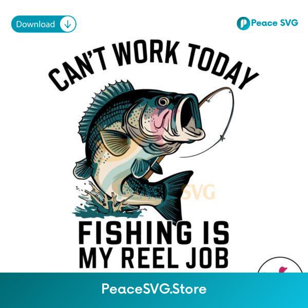 Funny Dad Cant Work Today Fishing Is My Reel Job Svg Digital Download