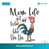 Funny Mom Life Got Me Feelin Like Hei Hei Svg Printable Design