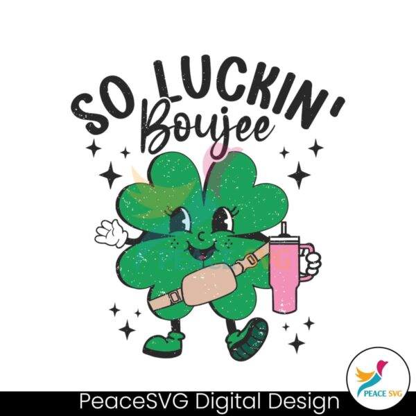 Funny So Luckin Boujee Shamrock Svg For Vinyl Cutting
