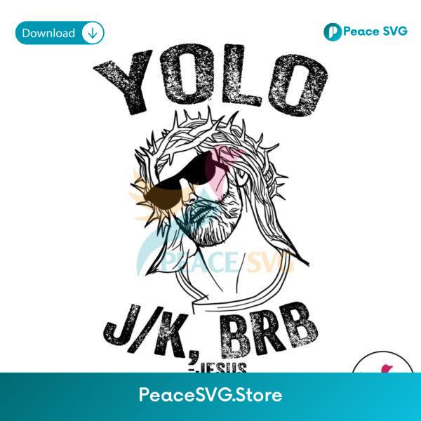 Funny Yolo Jk Brb Jesus Meme Svg Cricut Ready File