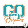 Go Dolphins Football Team Nfl Svg Instant Download