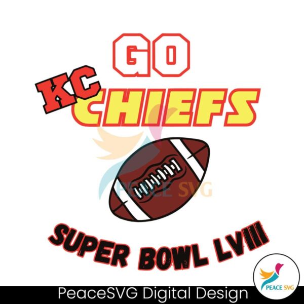 Go Kc Chiefs Super Bowl Lviii Svg Digital Download