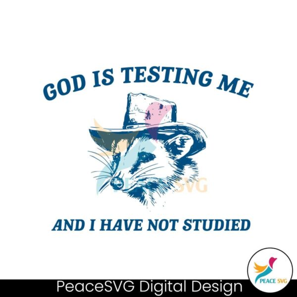 God Is Testing Me And I Have Not Studied Svg Vector File
