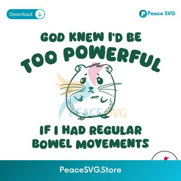 God Knew I Would Be Too Powerful Svg Digital Download