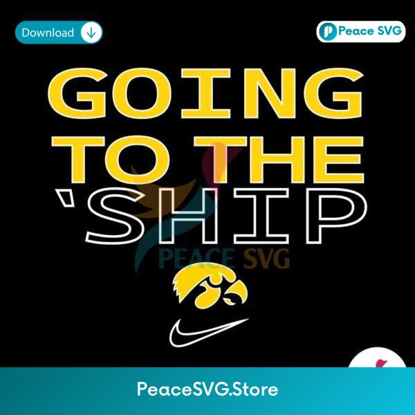 Going To The Ship Iowa Hawkeyes Svg For Silhouette