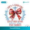 Good Girl Loves Her Mama Loves Jesus And America Png For Printing
