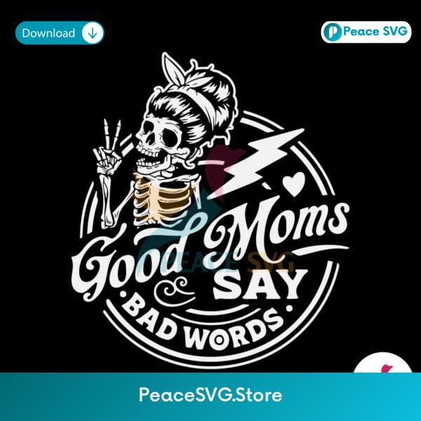 Good Moms Say Bad Words Skeleton Svg Layered File