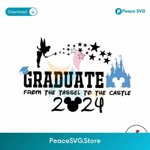 Graduate From The Tassel To The Castle 2024 Svg Digital Download