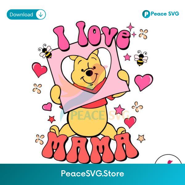 Groovy I Love Mama Winnie The Pooh Svg Printable Design