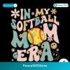Groovy In My Softball Mom Era Game Day Svg Clipart