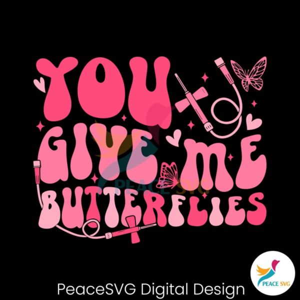 Groovy You Give Me Butterflies Svg Digital Download