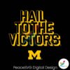 Hail To The Victors Michigan Wolverines Svg Vector File