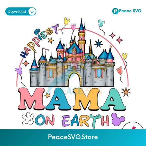 Happiest Mama On Earth Disney Castle Png Clipart