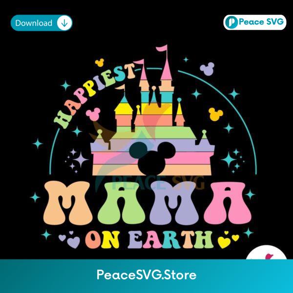 Happiest Mama On Earth Disney Castle Svg Clipart