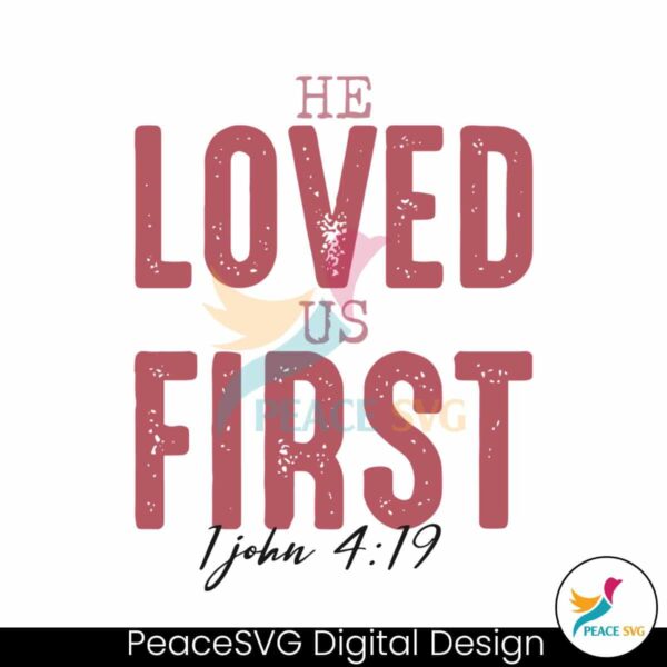 He Loved Us First Bible Verse Svg Instant Download
