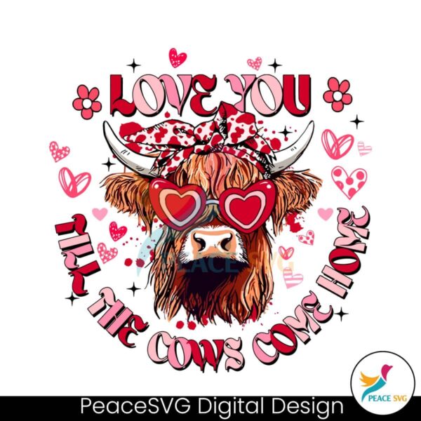 Heifer Love You Till The Cows Come Home Png Printable File