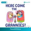 Here Come The Grannies Funny Bluey Grannies Svg For Silhouette