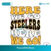 Here We Go Steelers Nfl Football Svg For Silhouette