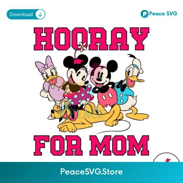 Hooray For Mom Disney Mickey Friends Svg Cricut Ready File