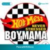 Hot Mess Never Stress Boy Mama Svg Cricut Ready File