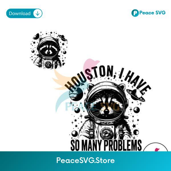 Houston I Have So Many Problems Funny Raccoon Svg Cricut Ready File