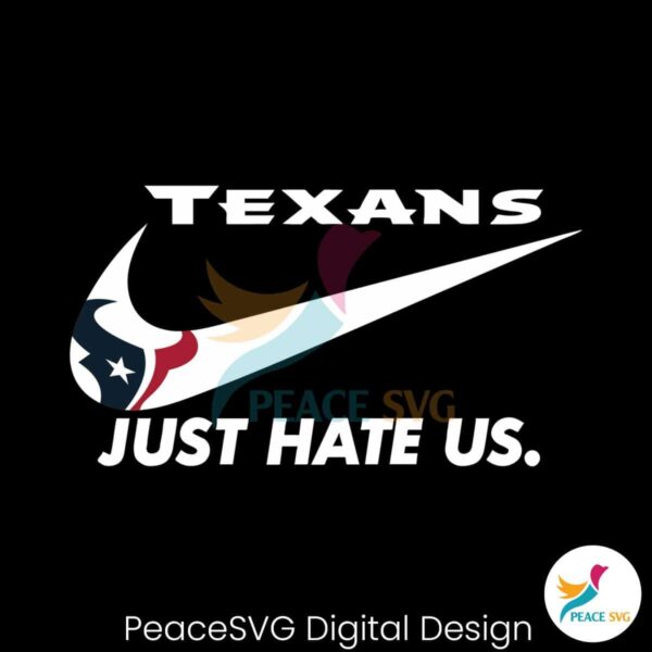 Houston Texans Just Hate Us Svg Digital Download