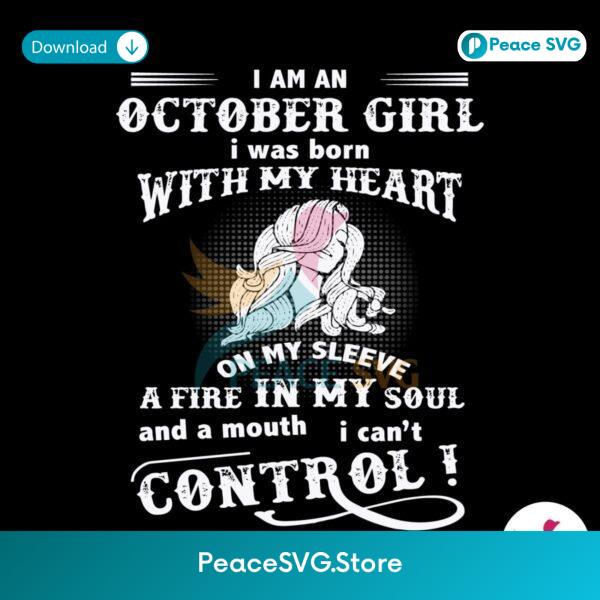 I Am An October Girl I Was Born With My Heart Svg For Silhouette