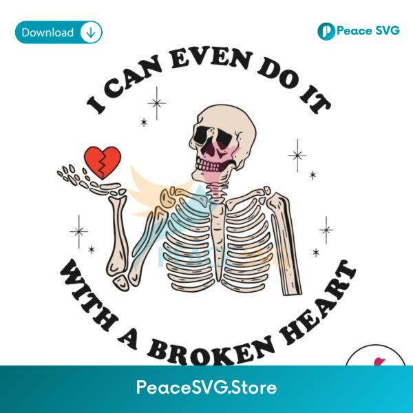 I Can Even Do It With A Broken Heart Svg Cricut Ready File