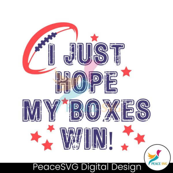 I Just Hope My Boxes Win Super Bowl Svg Vector File