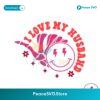 I Love My Husband Smiley Face Svg For Vinyl Cutting