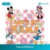 I Love My Mama Mickey Mouse And Friends Svg For Vinyl Cutting